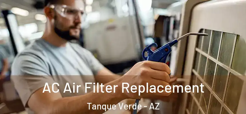  AC Air Filter Replacement Tanque Verde - AZ