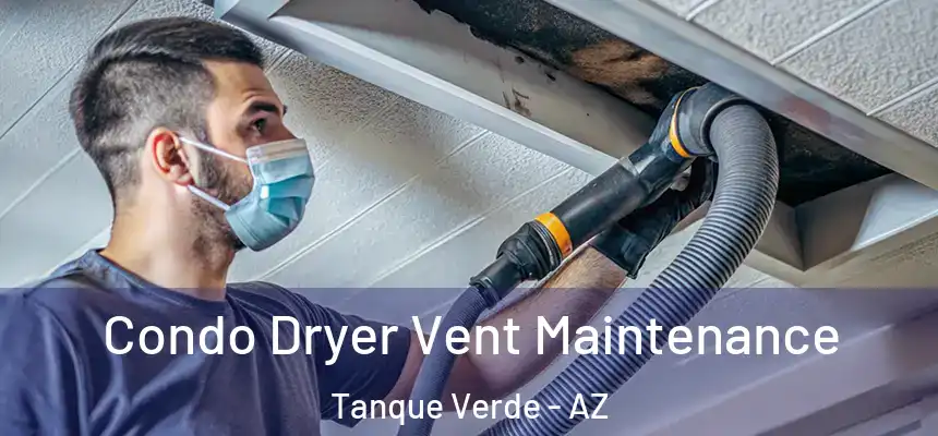  Condo Dryer Vent Maintenance Tanque Verde - AZ