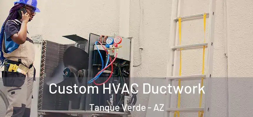  Custom HVAC Ductwork Tanque Verde - AZ