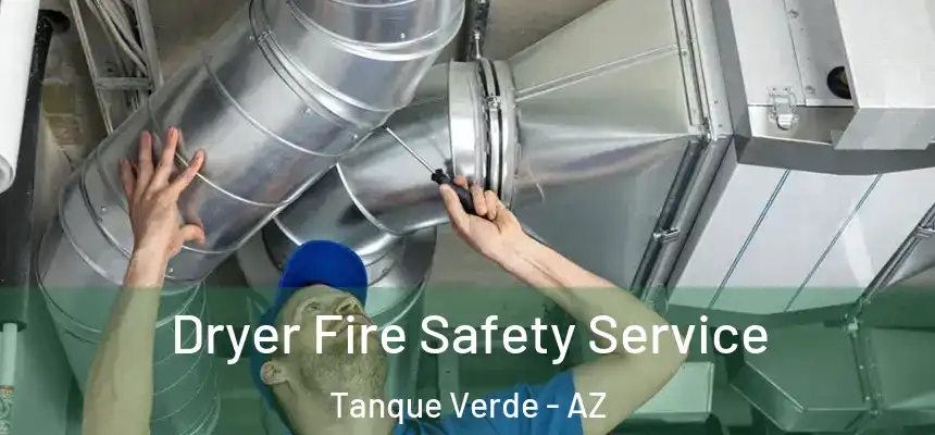  Dryer Fire Safety Service Tanque Verde - AZ