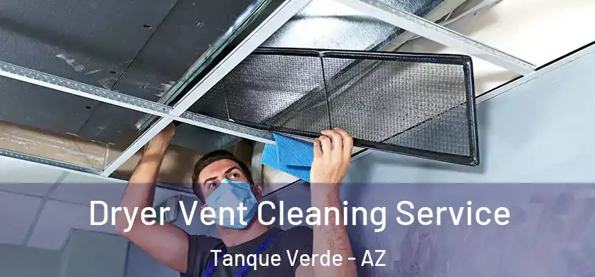  Dryer Vent Cleaning Service Tanque Verde - AZ