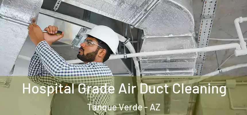  Hospital Grade Air Duct Cleaning Tanque Verde - AZ