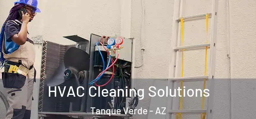  HVAC Cleaning Solutions Tanque Verde - AZ