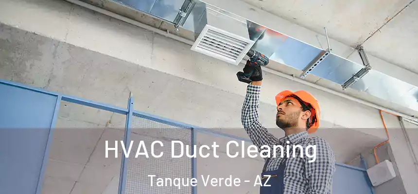  HVAC Duct Cleaning Tanque Verde - AZ