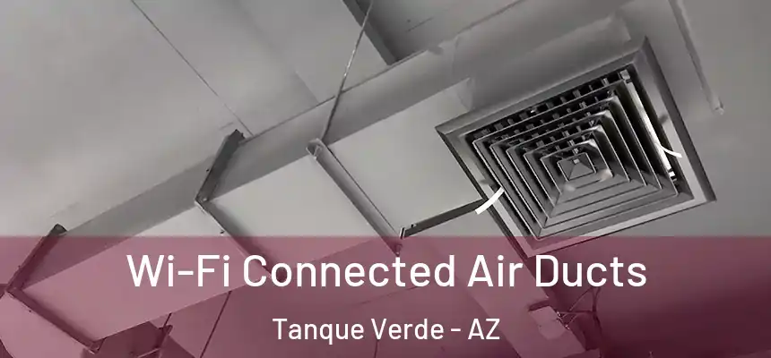  Wi-Fi Connected Air Ducts Tanque Verde - AZ